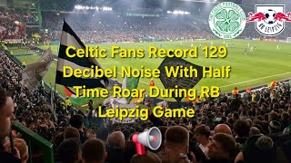 Celtic Fans ROAR To RECORD 129 Decibels During RB Leipzig Game 📢 [upl. by Souza]