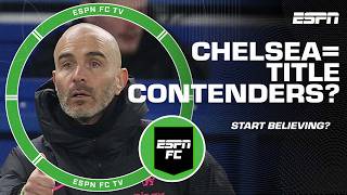 Chelsea are ABSOLUTELY Premier League title contenders Is it time to start believing  ESPN FC [upl. by Sebastian584]