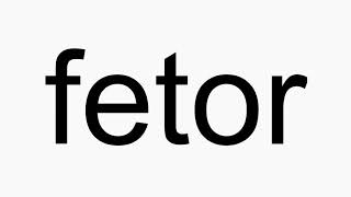 How to pronounce fetor [upl. by Fons197]