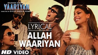 quotAllah Waariyanquot Full Song with Lyrics  Yaariyan  Divya Khosla Kumar  Himansh K Rakul P [upl. by Eleahcim]