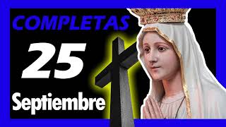 🔵 COMPLETAS de HOY Miércoles 25 de Septiembre de 2024  Liturgia de las Horas  ORACIÓN de la Noche [upl. by Cindi]