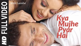 Full Video Kya Mujhe Pyar Hai  Woh Lamhe  Shiny Ahuja Kangna Ranaut  KK  Pritam [upl. by Lossa]