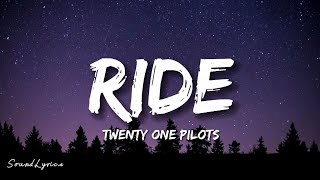 Twenty One Pilots  Ride Lyrics [upl. by Bass655]