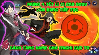 Huyền Thoại Nhẫn Giả  Mùng 4 Tết Lì Xì Car GOSU Vẫn Đang Tiếp Tục Cách Tăng Dame Cho ITACHI Cực To [upl. by Riatsala]