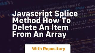 Javascript splice method how to delete an item from an array [upl. by Naid692]