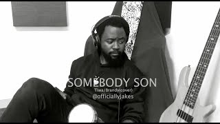 Somebody son cover Tiwa Savage feat Brandy  Jakes Reply [upl. by Arianna]