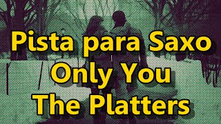 Pista para Saxo  Only You Solo Tu  The Platters [upl. by Hannahsohs]