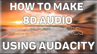 How To Make 8D Audio Using Audacity Tutorial [upl. by Divadnhoj2]