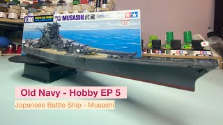 Japanese Battle Ship MUSASHI Tamiya 1700 l OldNavyHobby EP5 [upl. by Felicia]