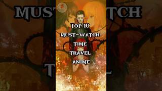 Top 10 must watch time travel anime trending viral shorts anime [upl. by Baskett]