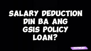 SALARY DEDUCTION BA ANG GSIS POLICY LOAN [upl. by Annoyi139]