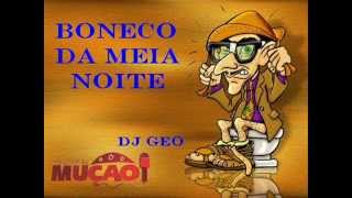 Pegadinhas do Mução  Boneco da Meia Noite Dj Geo [upl. by Tila345]