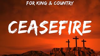 for KING amp COUNTRY Ceasefire Lyrics Lauren Daigle Chris Tomlin MercyMe 9 [upl. by Jeff]