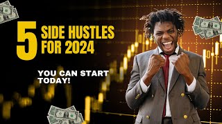 Top 5 Side Hustles for 2024 You Can Start Today [upl. by Adoree]