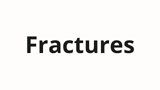 How to pronounce Fractures [upl. by Gert]