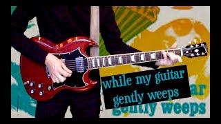 While My Guitar Gently Weeps  2017 Full Cover  New Version in Description [upl. by Akeret]