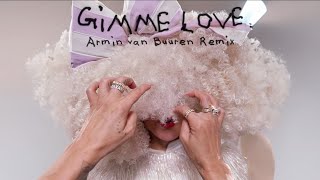 Sia  Gimme Love Armin van Buuren Remix [upl. by Lynnell819]