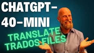 ChatGPT4omini How to translate Trados files [upl. by Nitsid159]