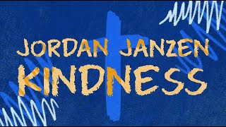 Jordan Janzen  Kindness Official Lyric Video [upl. by Zak505]