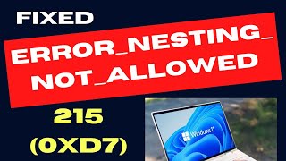 ERROR NESTING NOT ALLOWED 215 0xD7 on Windows 11  10 Fixed [upl. by Xel644]