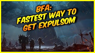 Fastest Way to Get Expulsom World of Warcraft BFA [upl. by Oreves]