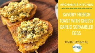 Savory French Toast With Cheesy Garlic Scrambled Eggs  Continental Recipes By Archanas Kitchen [upl. by Doolittle508]