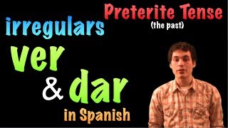 02 Spanish Lesson  Preterite  Irregulars  ver amp dar [upl. by Kalvn]