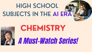 chemistry High School Subjects in the AI Era A MustWatch Series 2024 07 07 1 [upl. by Ahselef607]