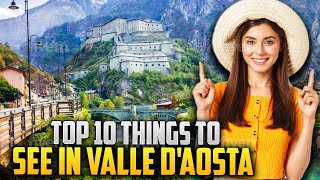 TOP 7 THINGS TO SEE IN VALLE DAOSTA  Secret Gems You Absolutely Need to Know [upl. by Gillett]