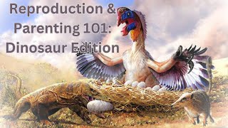 Reproduction amp Parenting 101 Dinosaur Edition [upl. by Arral986]