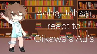 Aoba Johsai react to Oikawa’s Au’s  Iwaoi  Gacha Haikyuu [upl. by Paten480]