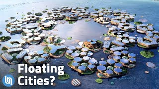 Our Future of Living on the Water  Floating Cities [upl. by Maggio]