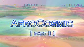 AfroCosmic II [upl. by Otha682]