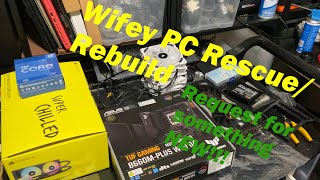 Wifey PC RescueRebuild Part 2 [upl. by Procter142]