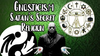 Gnosticism Satans Religion Of The New Age Exposed [upl. by Sirref]