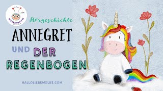 🦄 Annegret Einhorn amp der Regenbogen  Ein Hörspiel für Kinder  🌈 Wie entsteht ein Regenbogen [upl. by Weksler]