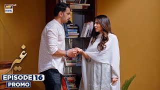 New Ghair Episode 16  Promo  Ushna Shah  Usama Khan  ARY Digital [upl. by Itteb106]