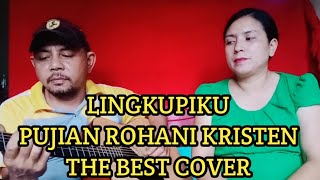 Lingkupiku  Cover Lagu Rohani Kristen [upl. by Ardnoet]