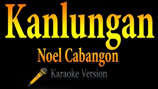 Noel Cabangon  Kanlungan Karaoke 🎵 [upl. by Friedman]