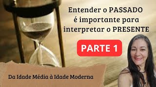 PARTE 1 DA IDADE MÉDIA À IDADE MODERNA [upl. by Ragouzis]