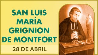 SAN LUIS MARÍA GRIGNION de MONTFORT Fundador de la Compañía de MARÍA  SANTO de HOY 28 ABRIL [upl. by Petronia]