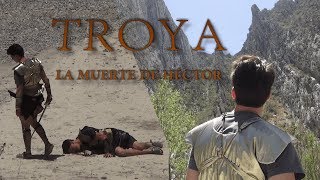 Troya  La Muerte de Héctor [upl. by Dlaregztif918]