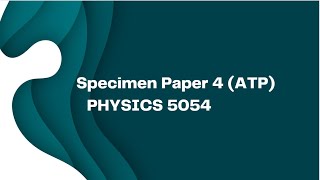 Specimen Paper 4 ATP 2023  Physics 5054  OLevels [upl. by Baggs]