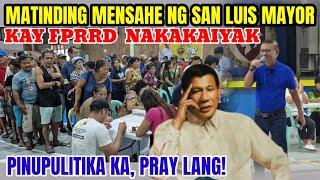 MAYOR NG SAN LUIS BATANGAS MAY MATINDING MENSAHE KAY FPRRD [upl. by Hsaka368]