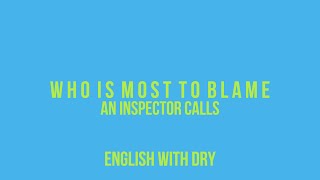 An Inspector Calls  Who is Most to Blame [upl. by Ornstead978]