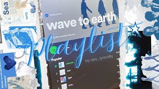 WAVE TO EARTH PLAYLIST  Playlist for rainy days  musicplaylist music wavetoearth [upl. by Yeniffit]