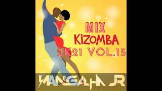 MIX KIZOMBAS VOL15 2021 DJ MANGALHA JR [upl. by Ailsun203]