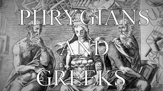 The Phrygians and Greeks Lecture [upl. by Ange381]