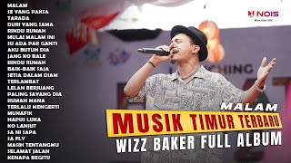 WIZZ BAKER  MALAM  TOP HITS LAGU TIMUR 2024 [upl. by Enilrem137]