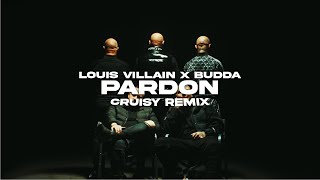 Louis Villain x Budda  Pardon Cruisy Remix [upl. by Benni]